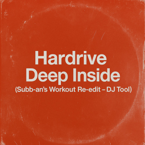 Hardrive - Deep Inside (Subb-an's Workout Re-edit - DJ Tool) FOR PROMOTIONAL USE ONLY