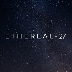Ethereal - 27 / Progressive House Mix