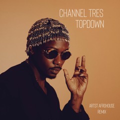 Channel Tres - Topdown(artst Afrohouse Rmx)