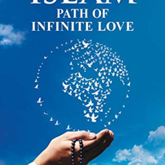 [GET] KINDLE 💌 ISLAM: Path of Infinite Love by  Eeshat Ansari EBOOK EPUB KINDLE PDF