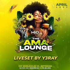 THE AMA LOUNGE | APRIL 2023 - LIVESET BY Y3RAY (PREVIEW)
