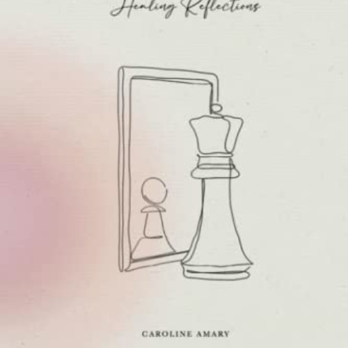 Read EPUB ✓ Healing Reflections by  Caroline Amary &  Lea Safi EPUB KINDLE PDF EBOOK