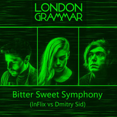 London Grammar - Bitter Sweet Symphony (InFlix vs Dmitry Sid)