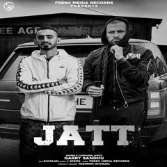 Jatt -GARRY SANDHU X SULTAAN DHILLON