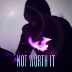 Not Worth It