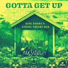 Max Sedgley - Gotta Get Up feat. Tasita D'Mour (King Kooba's String Theory Rub)