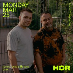CYRK | HÖR - March 25 / 2024