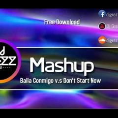 Baila Conmigo v.s Don't Start Now (Mashup)