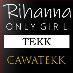 Rihanna - Only Girl [TEKK] by CaWaTEKk