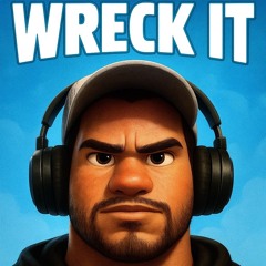 Wreck it!