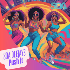 SOA Deejays X Salt'N Pepa - Push It! EXTENDED MIX