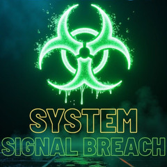 SYSTEM SIGNAL BREACH