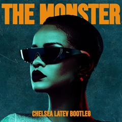 The Monster - Chelsea Latev Bootleg