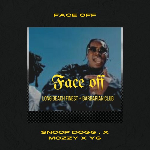 Snoop Dogg, YG, Mozzy - Face Off ft. MC Eiht.   Version 1