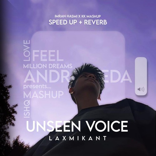 Unseen Voice speed up + reverb by Laxmikant [ imran Hashmi x kk mashup ]