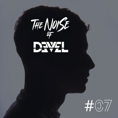 #07 The Noise of Devel (FREE DOWNLOAD)