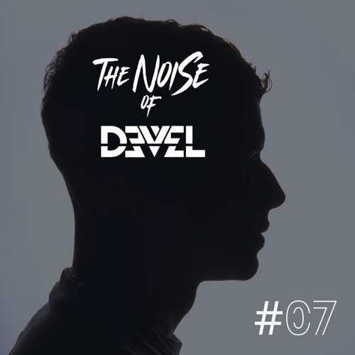#07 The Noise of Devel (FREE DOWNLOAD)