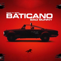 Baticano (Remix Dj Goga) - Bad Bunny