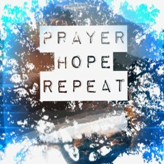 Prayer Hope Repeat