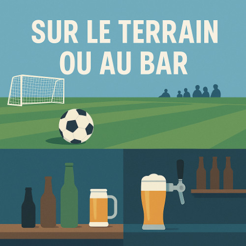 Sur le terrain ou au bar