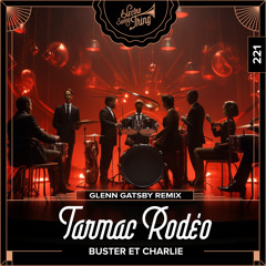 Tarmac Rodéo - Buster Et Charlie (Glenn Gatsby Remix) // Electro Swing Thing 221