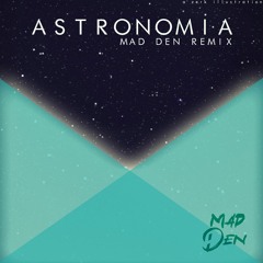 Vicetone & Tony Igy - Astronomia (MAD DEN Remix)