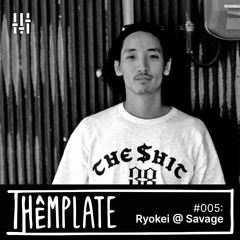 Thêmplate #005: Ryokei @ Savage