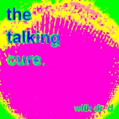 THE TALKING CURE 13: UNCLENCHING THE MIND & PSYCHEDELIC MEDICINE (featuring Lacey White)