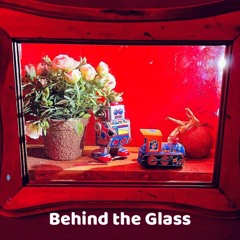 Behind The Glass