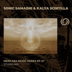 SONIC SAMADHI & KALYA SCINTILLA | Merkaba Music Series Ep. 57 | 23/08/2024