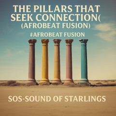 The Pillars That Seek Connection # Afrobeat Fusion