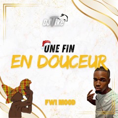 Une Fin en Douceur Dj Tiké FWI Mood