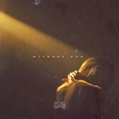 WITHOUT YOU