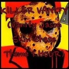 KILLER VANITY (Vanity Jason Skin Chase Theme 1 HOUR)
