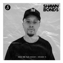 Shawn Bonds - Smash The Club Podcast (Episode 91)