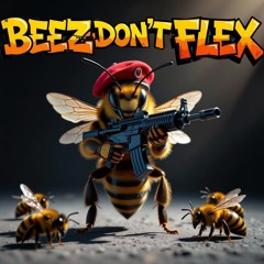 Beez Don't Flex