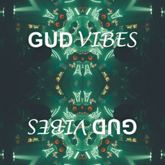 GUD VIBES PLAYLIST!