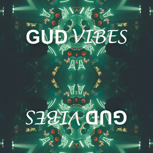 GUD VIBES PLAYLIST!