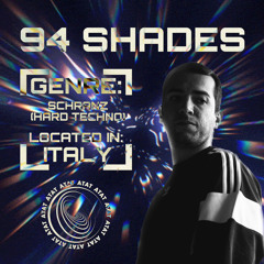 WW - 4 | 94 Shades | Schranz (hard techno) | Italy