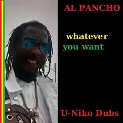 Al Pancho & U-Niko Dubs - Whatever You Want