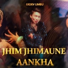 EKDEV LIMBU - Jhim Jhimaune Aankha [Official Music Video]
