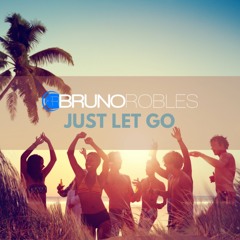Bruno Robles - Just Let Go