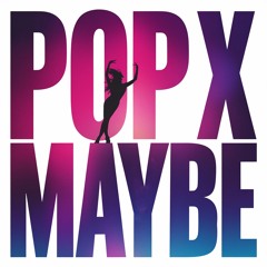 Pop X - Maybe