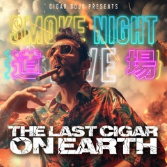 Smoke Night Live – The Last Cigar On Earth