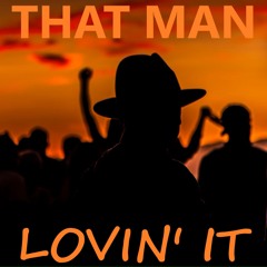 That Man - Lovin' It