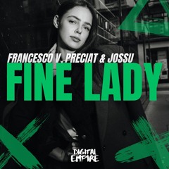 Francesco V, PRECIAT, Jossu - Fine Lady [OUT NOW]