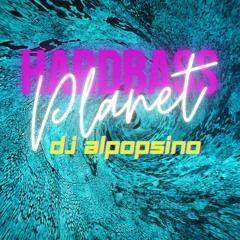 DJ ALPOPSINO - Planet Hardbass (the new kalashnikov)