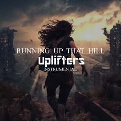 Running up that hill (Uplifters Instrumental)