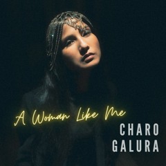 Charo Galura - A Woman Like Me