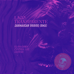 Elana Dara , Cynthia Luz e Gustah  - Lago Transparente (Jahmaican Droids rmx)